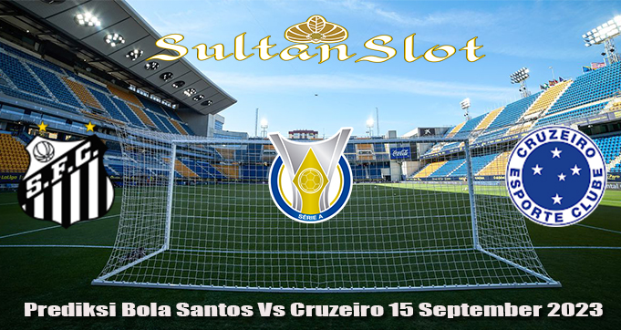 Prediksi Bola Santos Vs Cruzeiro 15 September 2023