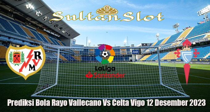 Prediksi Bola Rayo Vallecano Vs Celta Vigo 12 Desember 2023
