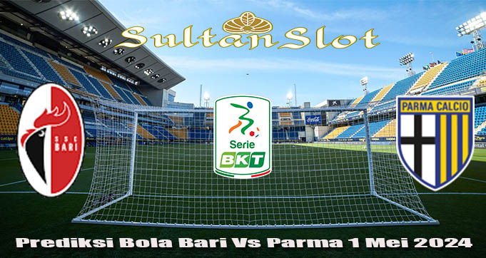 Prediksi Bola Bari Vs Parma 1 Mei 2024
