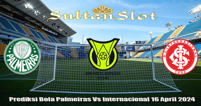 Prediksi Bola Palmeiras Vs Internacional 16 April 2024